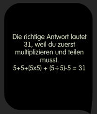Tricky Test Löse diese Gleichung: 5+5+5x5+5÷5-5 = ?